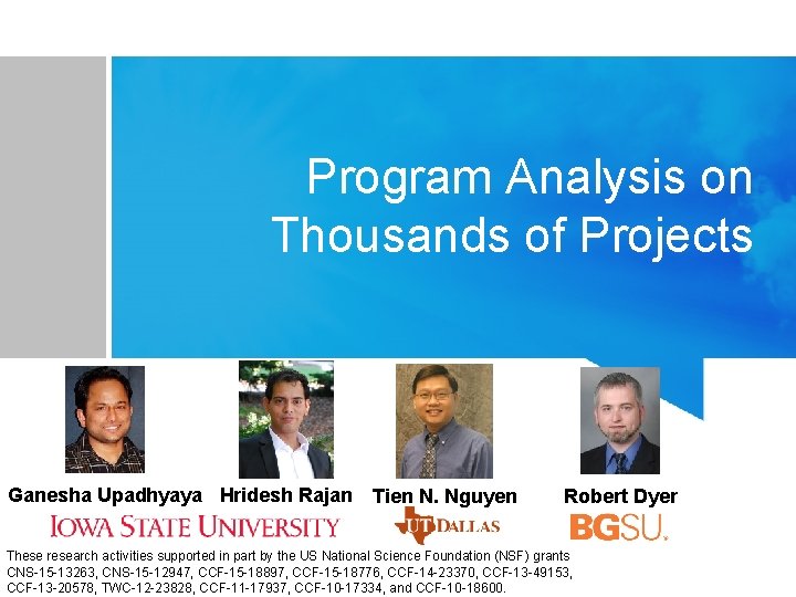 Program Analysis on Thousands of Projects Ganesha Upadhyaya Hridesh Rajan Tien N. Nguyen Robert Program Analysis on Thousands of Projects Ganesha Upadhyaya Hridesh Rajan Tien N. Nguyen Robert