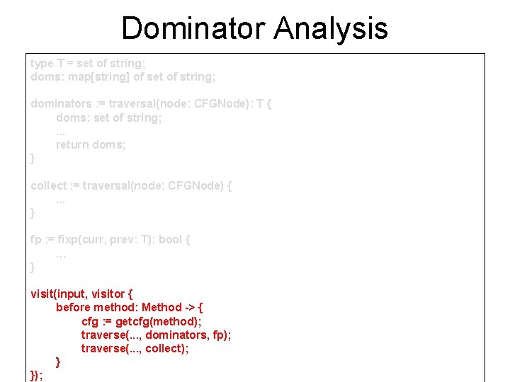 Dominator Analysis type T = set of string; doms: map[string] of set of string;