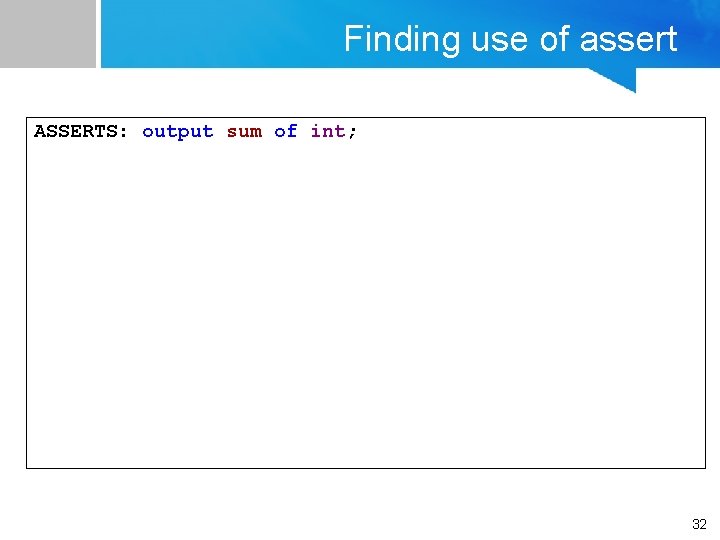 Finding use of assert ASSERTS: output sum of int; 32 Finding use of assert ASSERTS: output sum of int; 32