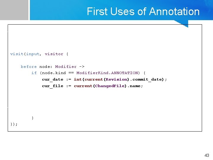 First Uses of Annotation visit(input, visitor { before node: Modifier -> if (node. kind First Uses of Annotation visit(input, visitor { before node: Modifier -> if (node. kind