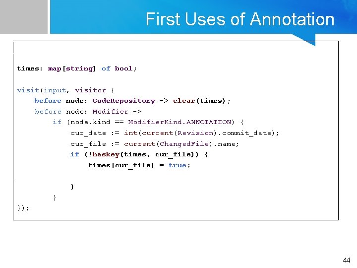 First Uses of Annotation times: map[string] of bool; visit(input, visitor { before node: Code.