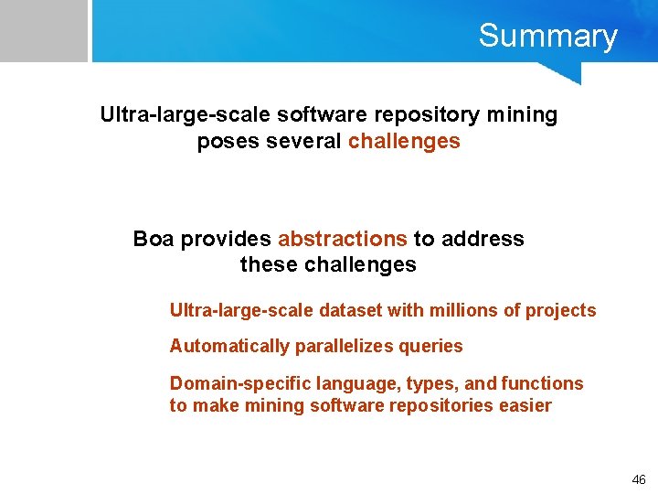 Summary Ultra-large-scale software repository mining poses several challenges Boa provides abstractions to address these Summary Ultra-large-scale software repository mining poses several challenges Boa provides abstractions to address these
