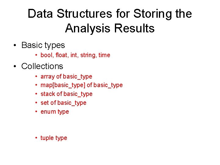 Data Structures for Storing the Analysis Results • Basic types • bool, float, int, Data Structures for Storing the Analysis Results • Basic types • bool, float, int,