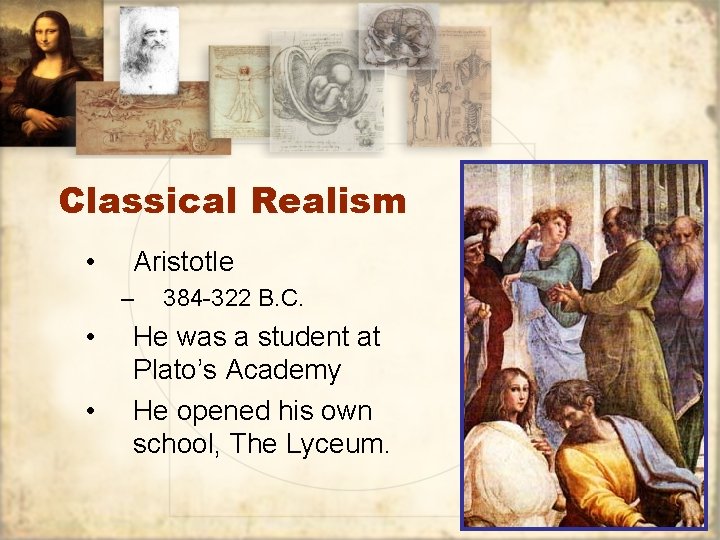 Classical Realism • Aristotle – • • 384 -322 B. C. He was a