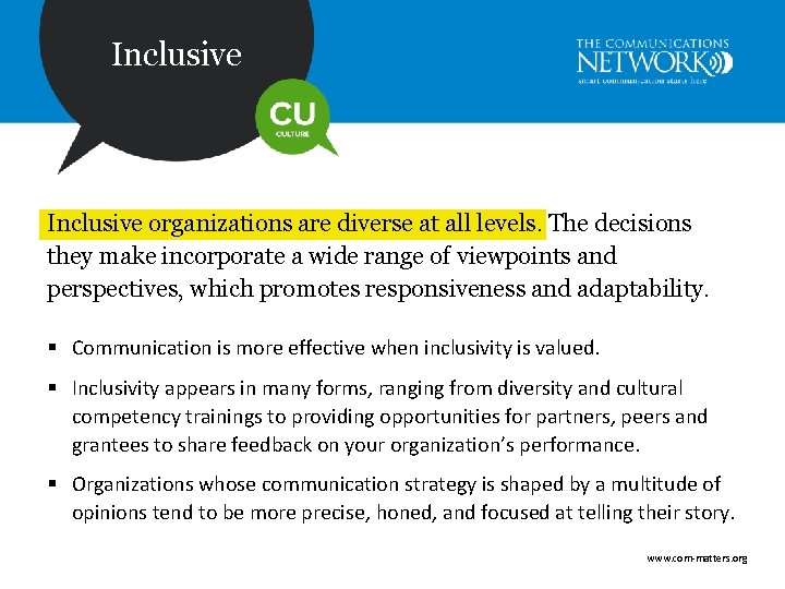 Inclusive organizations are diverse at all levels. The decisions they make incorporate a wide