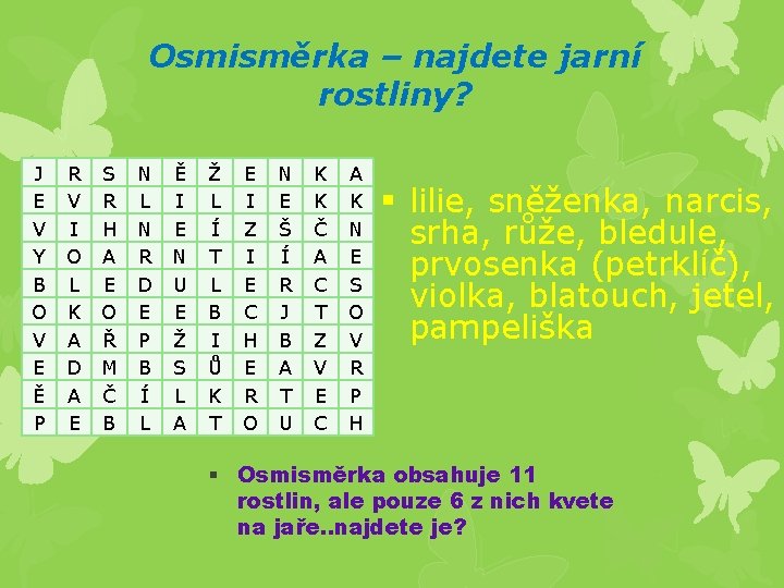 Osmisměrka – najdete jarní rostliny? J E V Y B O V E Ě