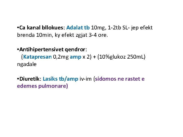  • Ca kanal bllokues: Adalat tb 10 mg, 1 -2 tb SL- jep