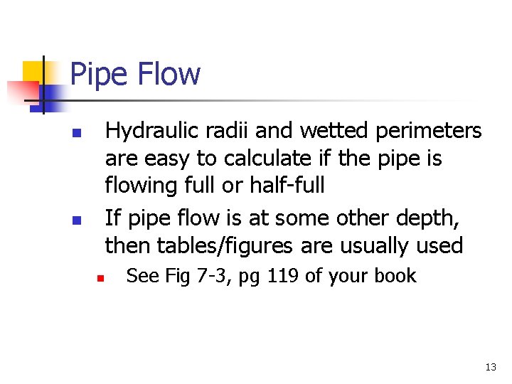 Pipe Flow Hydraulic radii and wetted perimeters are easy to calculate if the pipe
