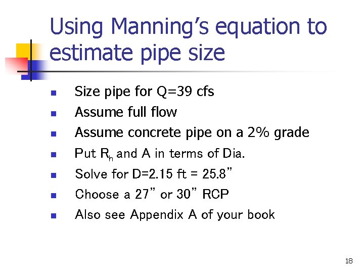 Using Manning’s equation to estimate pipe size n n n n Size pipe for