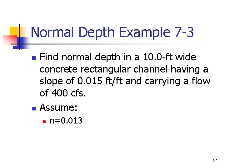 Normal Depth Example 7 -3 n n Find normal depth in a 10. 0