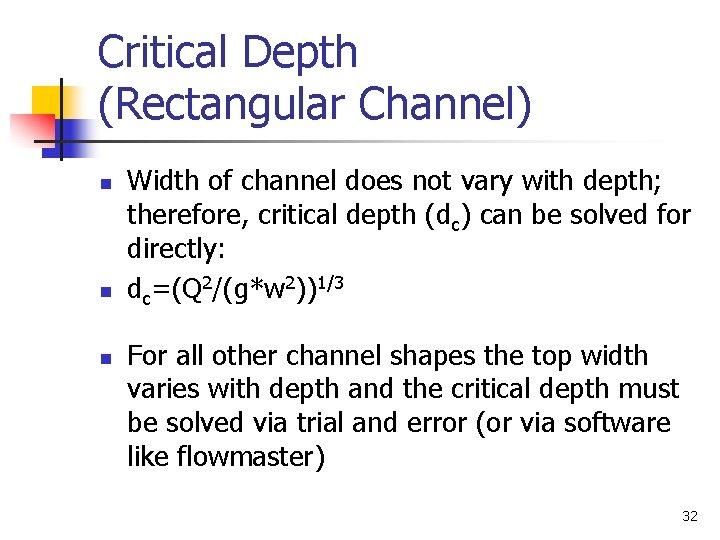 Critical Depth (Rectangular Channel) n n n Width of channel does not vary with