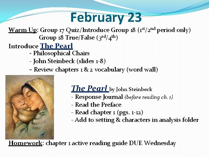 February 23 Warm Up: Group 17 Quiz/Introduce Group 18 (1 st/2 nd period only)