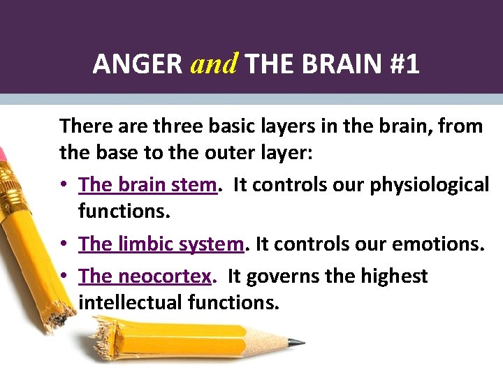 ANGER and THE BRAIN #1 There are three basic layers in the brain, from