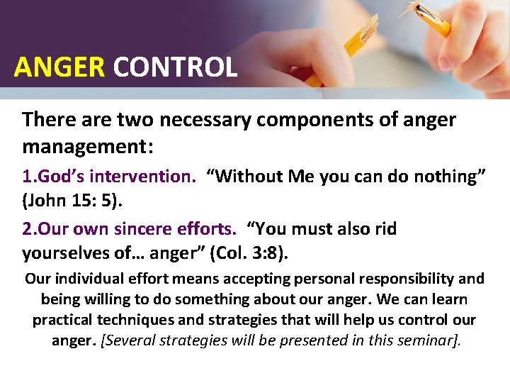 ANGER CONTROL There are two necessary components of anger management: 1. God’s intervention. “Without