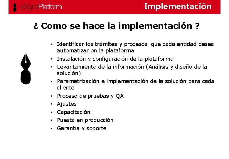 Implementación ¿ Como se hace la implementación ? • Identificar los trámites y procesos Implementación ¿ Como se hace la implementación ? • Identificar los trámites y procesos