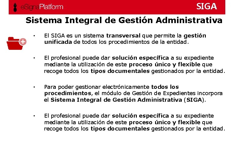 SIGA Sistema Integral de Gestión Administrativa • El SIGA es un sistema transversal que SIGA Sistema Integral de Gestión Administrativa • El SIGA es un sistema transversal que
