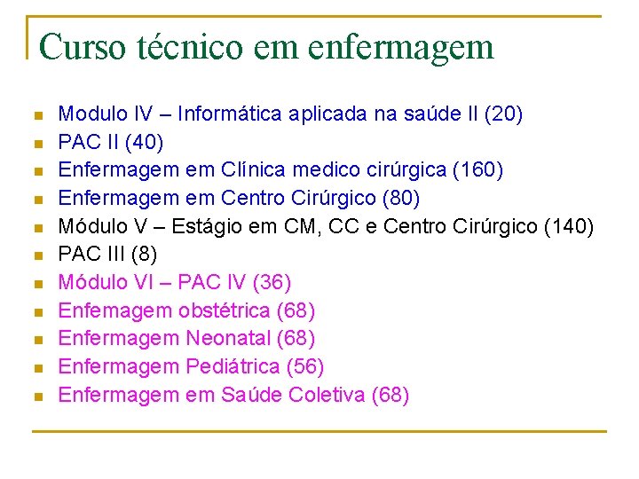 Curso técnico em enfermagem n n n Modulo IV – Informática aplicada na saúde