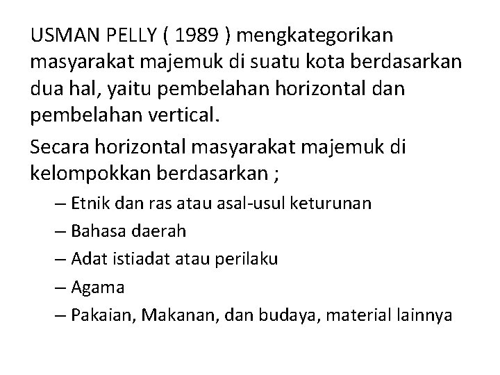 USMAN PELLY ( 1989 ) mengkategorikan masyarakat majemuk di suatu kota berdasarkan dua hal,