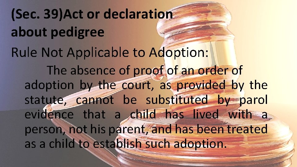 (Sec. 39)Act or declaration about pedigree Rule Not Applicable to Adoption: The absence of