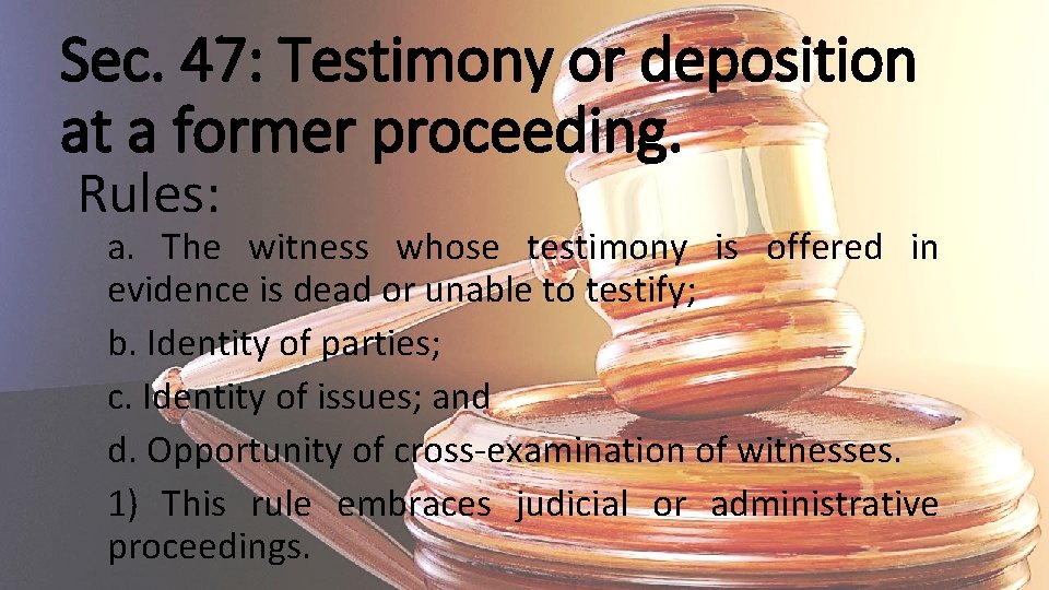 Sec. 47: Testimony or deposition at a former proceeding. Rules: a. The witness whose