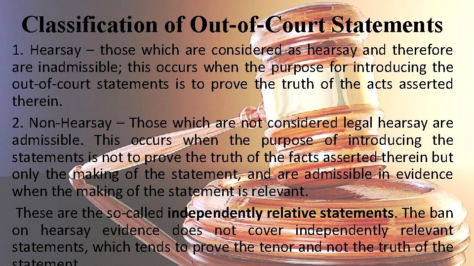 Classification of Out-of-Court Statements 1. Hearsay – those which are considered as hearsay and