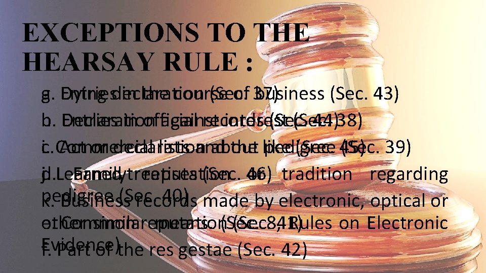 EXCEPTIONS TO THE HEARSAY RULE : g. Entries a. Dying declaration in the course