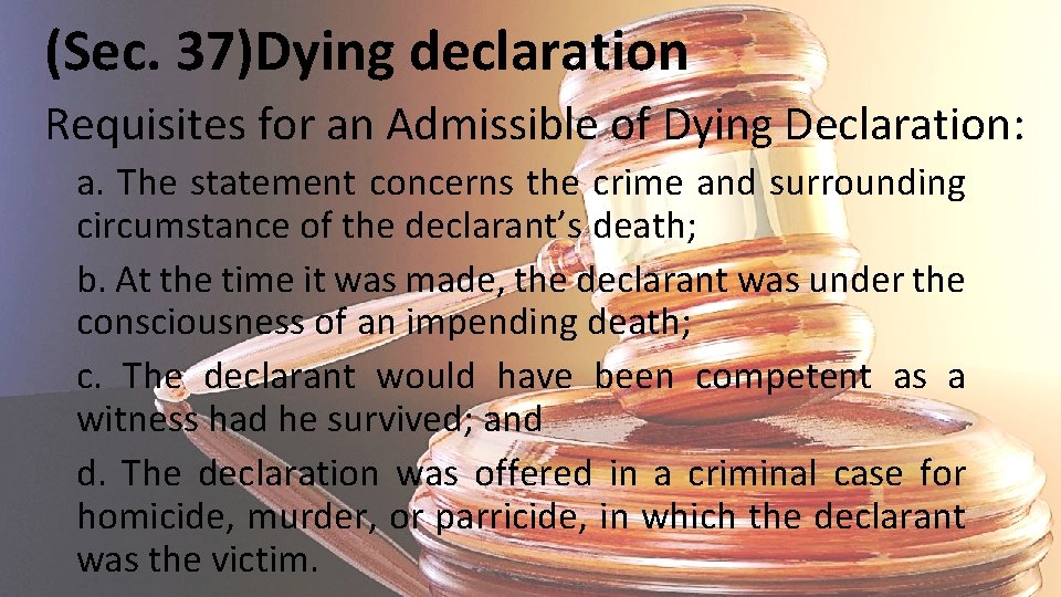 (Sec. 37)Dying declaration Requisites for an Admissible of Dying Declaration: a. The statement concerns
