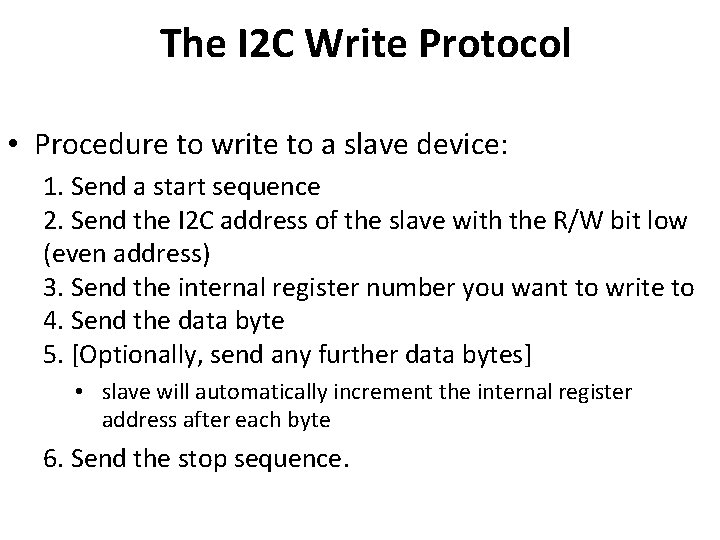 The I 2 C Write Protocol • Procedure to write to a slave device: