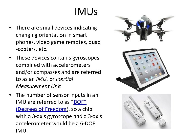 IMUs • There are small devices indicating changing orientation in smart phones, video game