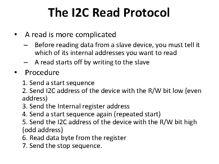 The I 2 C Read Protocol • A read is more complicated – Before
