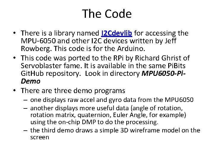 The Code • There is a library named I 2 Cdevlib for accessing the