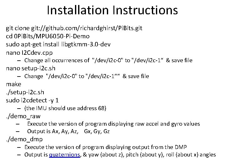 Installation Instructions git clone git: //github. com/richardghirst/Pi. Bits. git cd 0 Pi. Bits/MPU 6050