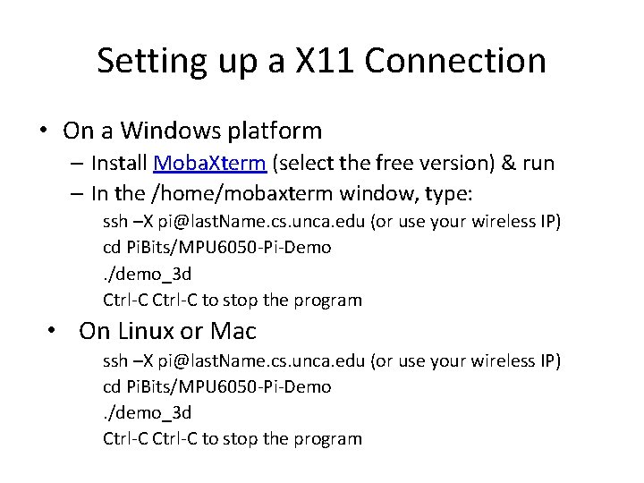 Setting up a X 11 Connection • On a Windows platform – Install Moba.