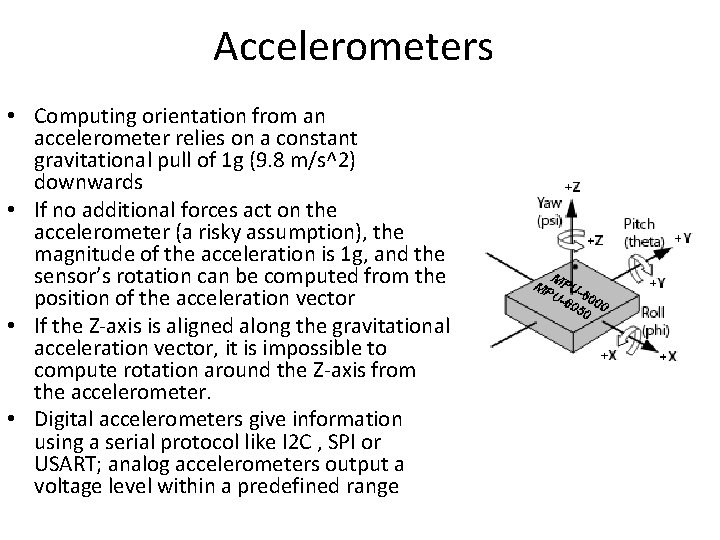 Accelerometers • Computing orientation from an accelerometer relies on a constant gravitational pull of