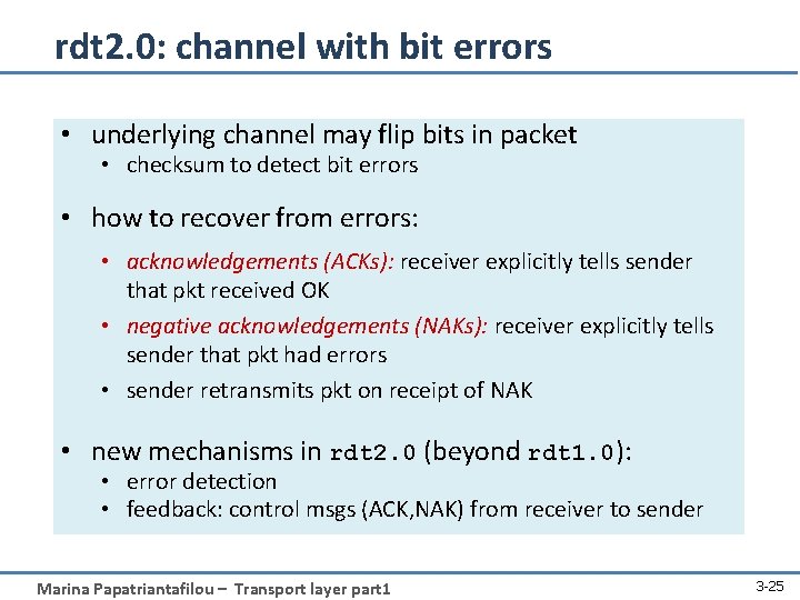 rdt 2. 0: channel with bit errors • underlying channel may flip bits in