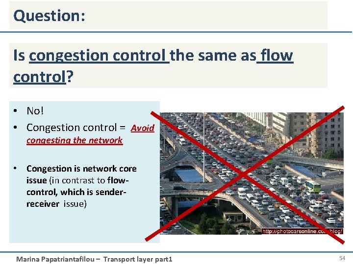 Question: Is congestion control the same as flow control? • No! • Congestion control