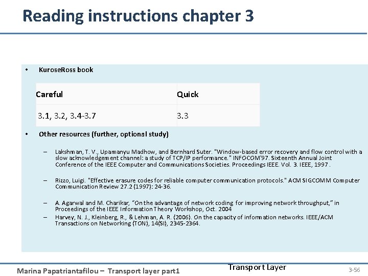 Reading instructions chapter 3 • • Kurose. Ross book Careful Quick 3. 1, 3.