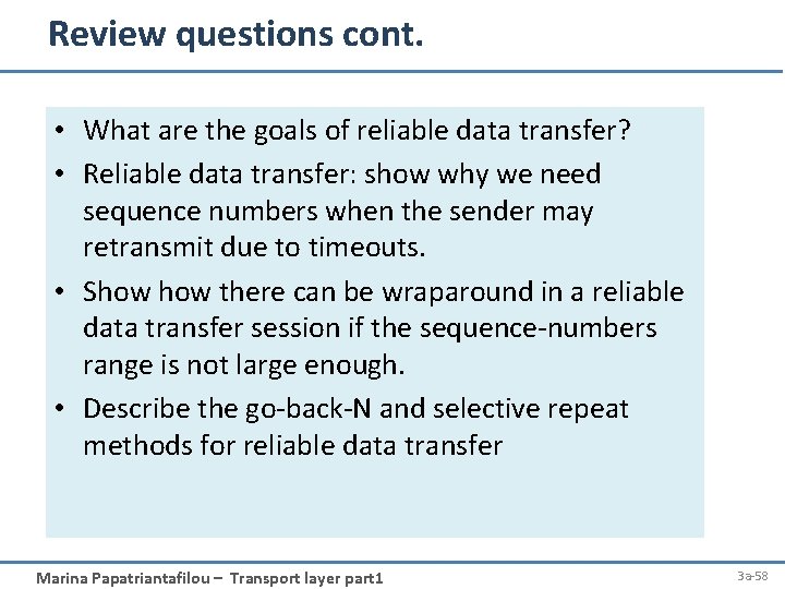 Review questions cont. • What are the goals of reliable data transfer? • Reliable