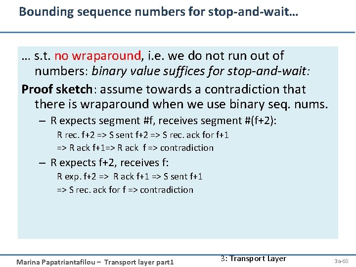 Bounding sequence numbers for stop-and-wait… … s. t. no wraparound, i. e. we do