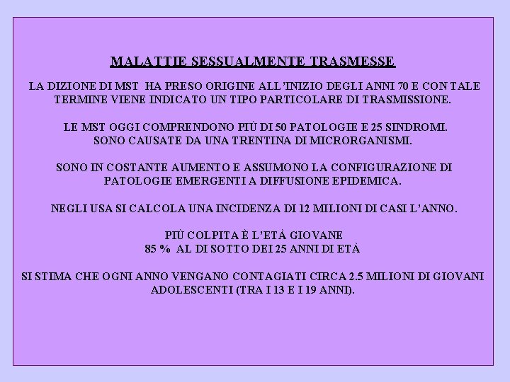 MALATTIE SESSUALMENTE TRASMESSE LA DIZIONE DI MST HA PRESO ORIGINE ALL’INIZIO DEGLI ANNI 70