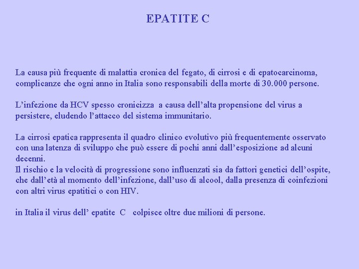 EPATITE C La causa più frequente di malattia cronica del fegato, di cirrosi e