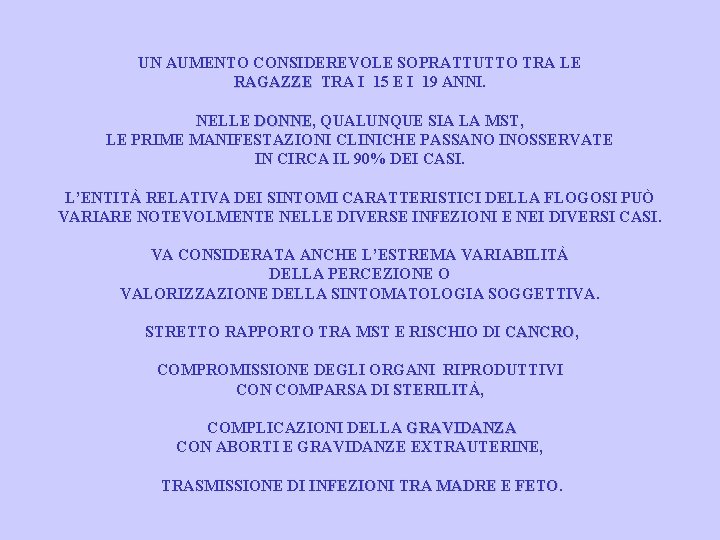 UN AUMENTO CONSIDEREVOLE SOPRATTUTTO TRA LE RAGAZZE TRA I 15 E I 19 ANNI.