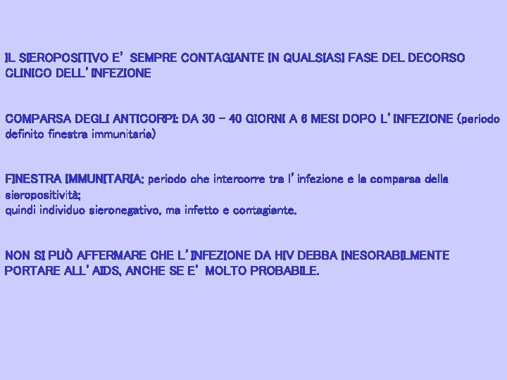 IL SIEROPOSITIVO E’ SEMPRE CONTAGIANTE IN QUALSIASI FASE DEL DECORSO CLINICO DELL’INFEZIONE COMPARSA DEGLI