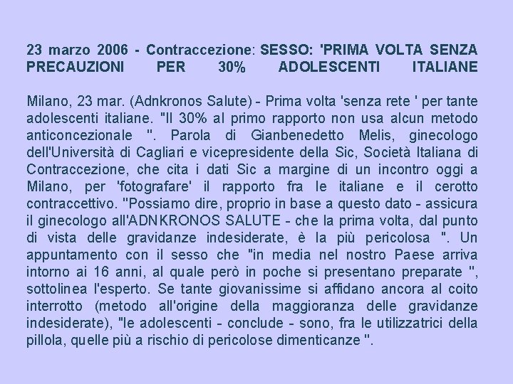 23 marzo 2006 - Contraccezione: SESSO: 'PRIMA VOLTA SENZA PRECAUZIONI PER 30% ADOLESCENTI ITALIANE