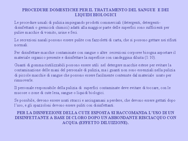 PROCEDURE DOMESTICHE PER IL TRATTAMENTO DEL SANGUE E DEI LIQUIDI BIOLOGICI Le procedure usuali