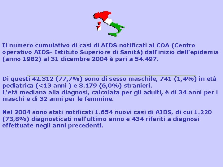 Il numero cumulativo di casi di AIDS notificati al COA (Centro operativo AIDS- Istituto