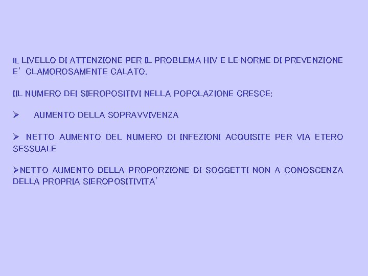 IL LIVELLO DI ATTENZIONE PER IL PROBLEMA HIV E LE NORME DI PREVENZIONE E’