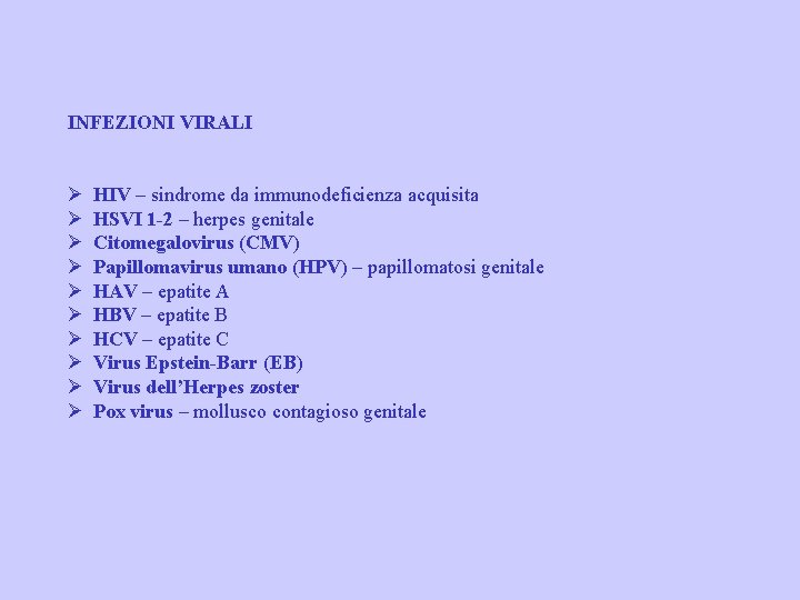 INFEZIONI VIRALI Ø HIV – sindrome da immunodeficienza acquisita Ø HSVI 1 -2 –