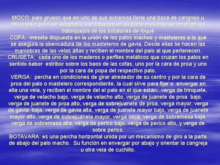 MOCO: palo grueso que en uno de sus extremos tiene una boca de cangrejo