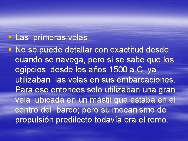 § Las primeras velas § No se puede detallar con exactitud desde cuando se